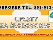 Sprawozdania, opłaty środowiskowe, cena tel. 502-032-782. Wykaz roczny