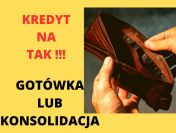 Kredyt na TAK!- Gotówka -również BEZ BAZ -lub Konsolidacja